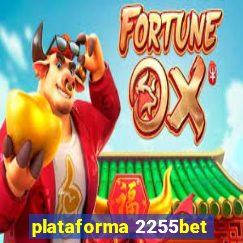 plataforma 2255bet